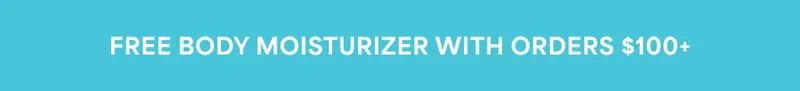 FREE BODY MOISTURIZER WITH ORDERS $100+