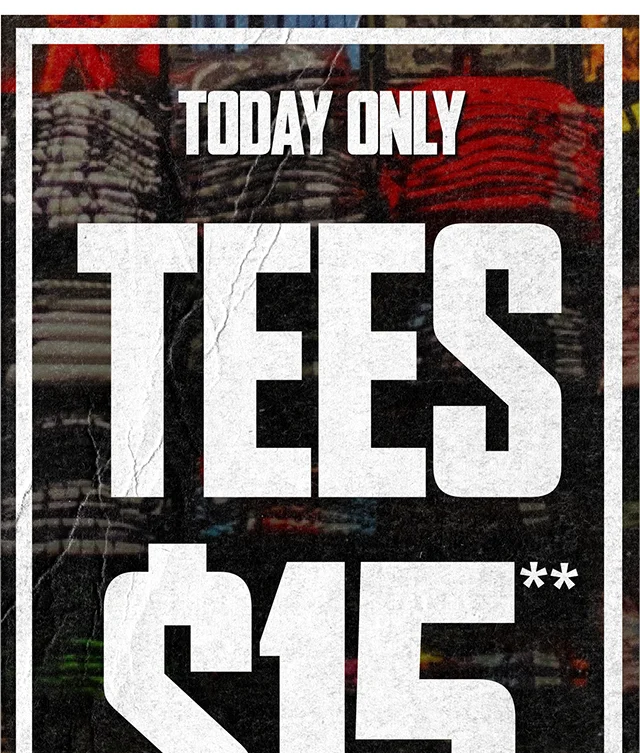 Today Only $15 Tees Shop Now