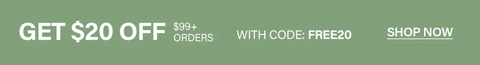 Green banner promoting a $20 discount on $99+ online orders using code FREE20. Shop now for exclusive savings.