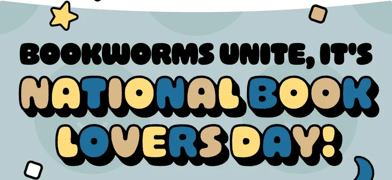Bookworms Unite, it's National Book Lovers Day!