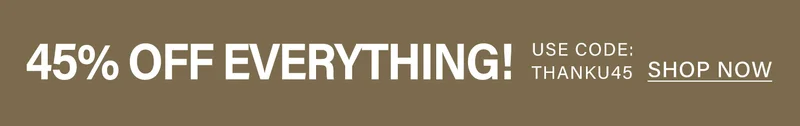 45% OFF EVERYTHING! Use code discount code. Shop now.