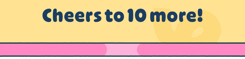Cheers to 10 More!