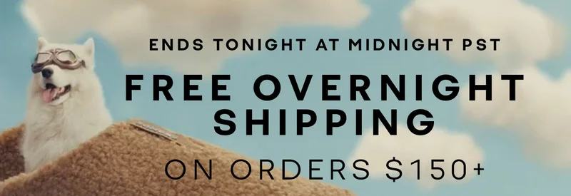 ENDS TONIGHT AT MIDNIGHT PST. FREE OVERNIGHT SHIPPING ON ORDERS $150+
