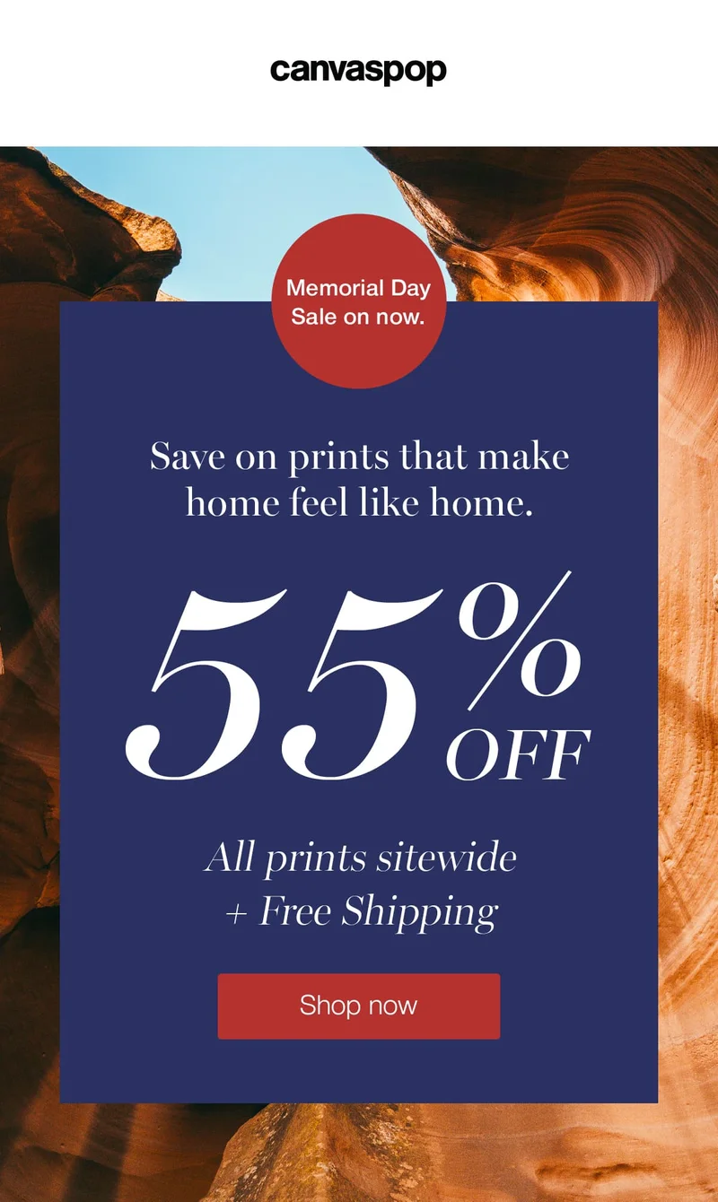 Memorial Day Sale on now. Save on prints that make home feel like home. Get 55% off all prints sitewide + Free Shipping.
