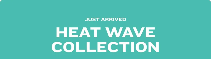 Just Arrived: Heat Wave Collection