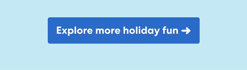 Explore more holiday fun