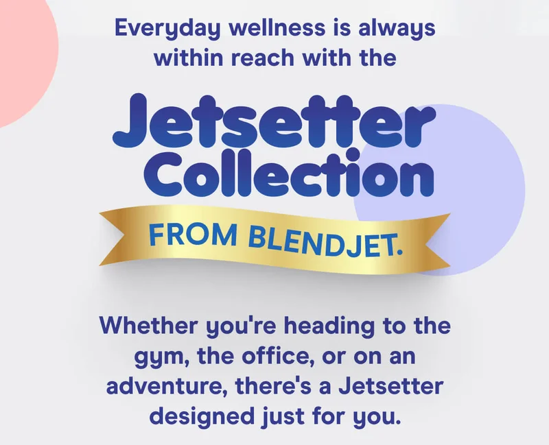 Everyday wellness is always within reach with the Jetsetter Collection from BlendJet.  Whether you're heading to the gym, the office, or on an adventure, there's a Jetsetter designed just for you.