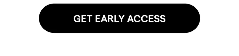 Get Early Access