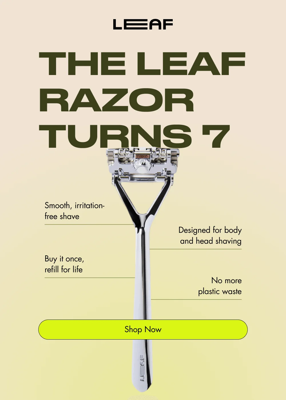 The Leaf Razor Turns 7 Smooth, irritation-free shave Designed for body and head shaving Buy it once, refill for life No more plastic waste Shop Now