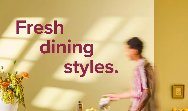 Fresh dining styles.