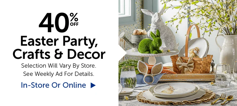 40% Off Easter Party, Crafts & Decor - Selection Will Vary By Store.