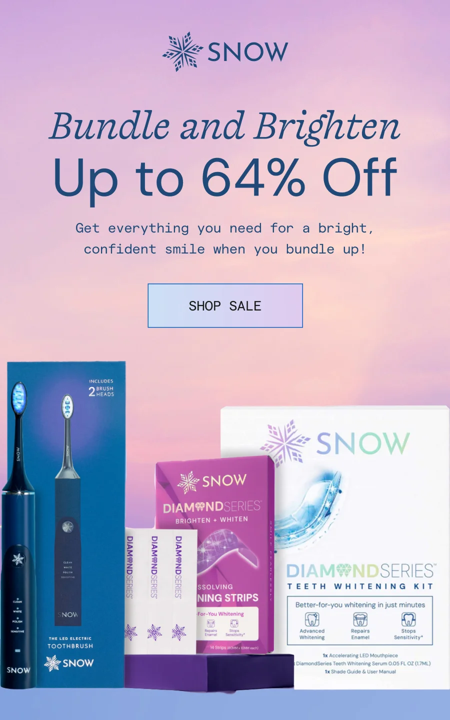Bundle & Brighten! Up to 64% off. Get everything you need for a bright, confident smile when you bundle up!