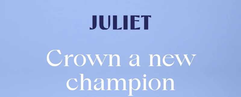 JULIET | Crown a new champion