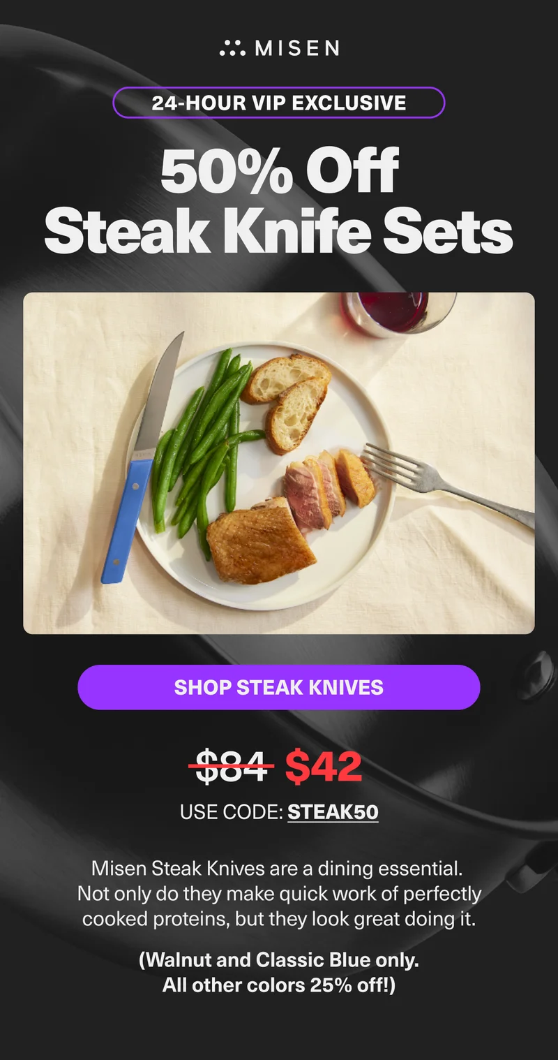 24-Hour VIP Exclusive - Get 50% off select steak knife sets with code: discount code