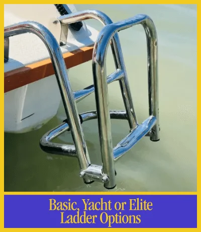 Basic, Yacht or Elite Ladder Options