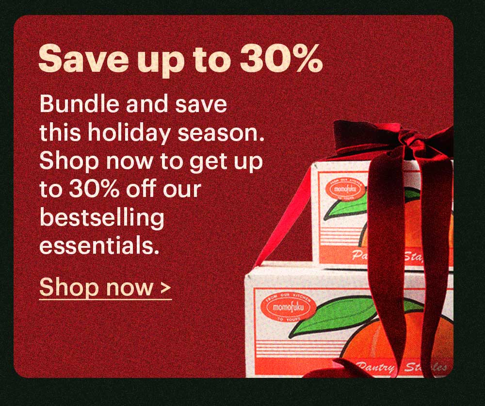 SAVE UP TO 30% Bundle and save this holiday season. Shop now to get up to 30% off our bestselling essentials.  Shop now >