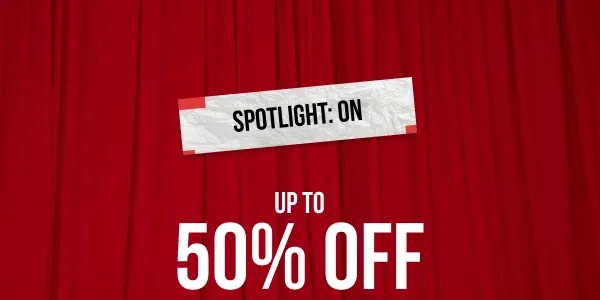 Spotlight on. Up to 50% off Sitewide. *Exclusions Apply