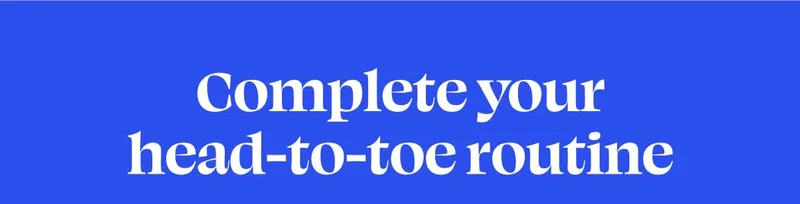 Complete your head-to-toe routine