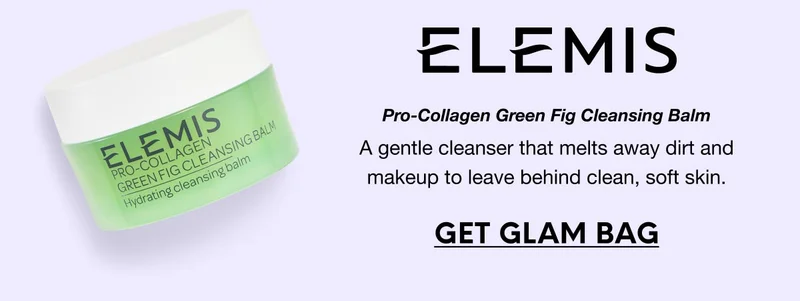 Elemis - Pro-Collagen Green Fig Cleansing Balm A gentle cleanser that melts away dirt and makeup to leave behind clean, soft skin. GET GLAM BAG