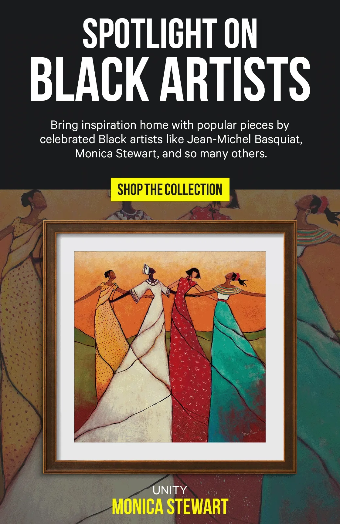 Spotlight on Black Artists - Bring inspiration home with popular pieces by celebrated Black artists like Jean-Michel Basquiat, Monica Stewart, and so many others.