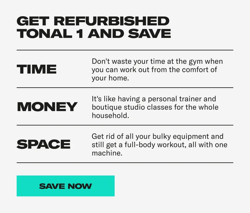 Get refurbished Tonal 1 and save: Time, Money and Space. Save Now