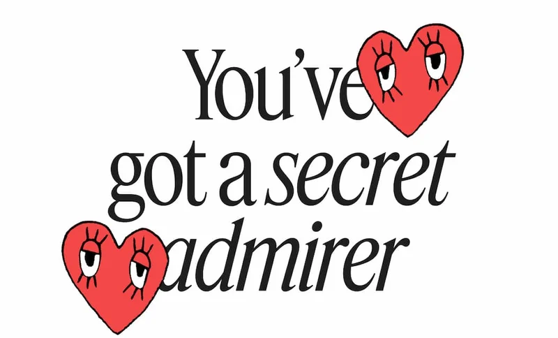 You've got a secret admirer