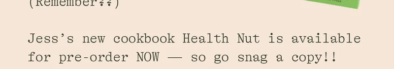 JESS'S NEW COOKBOOK HEALTH NUT IS AVAILABLE FOR PRE-ORDER NOW - SO SNAG A COPY!!