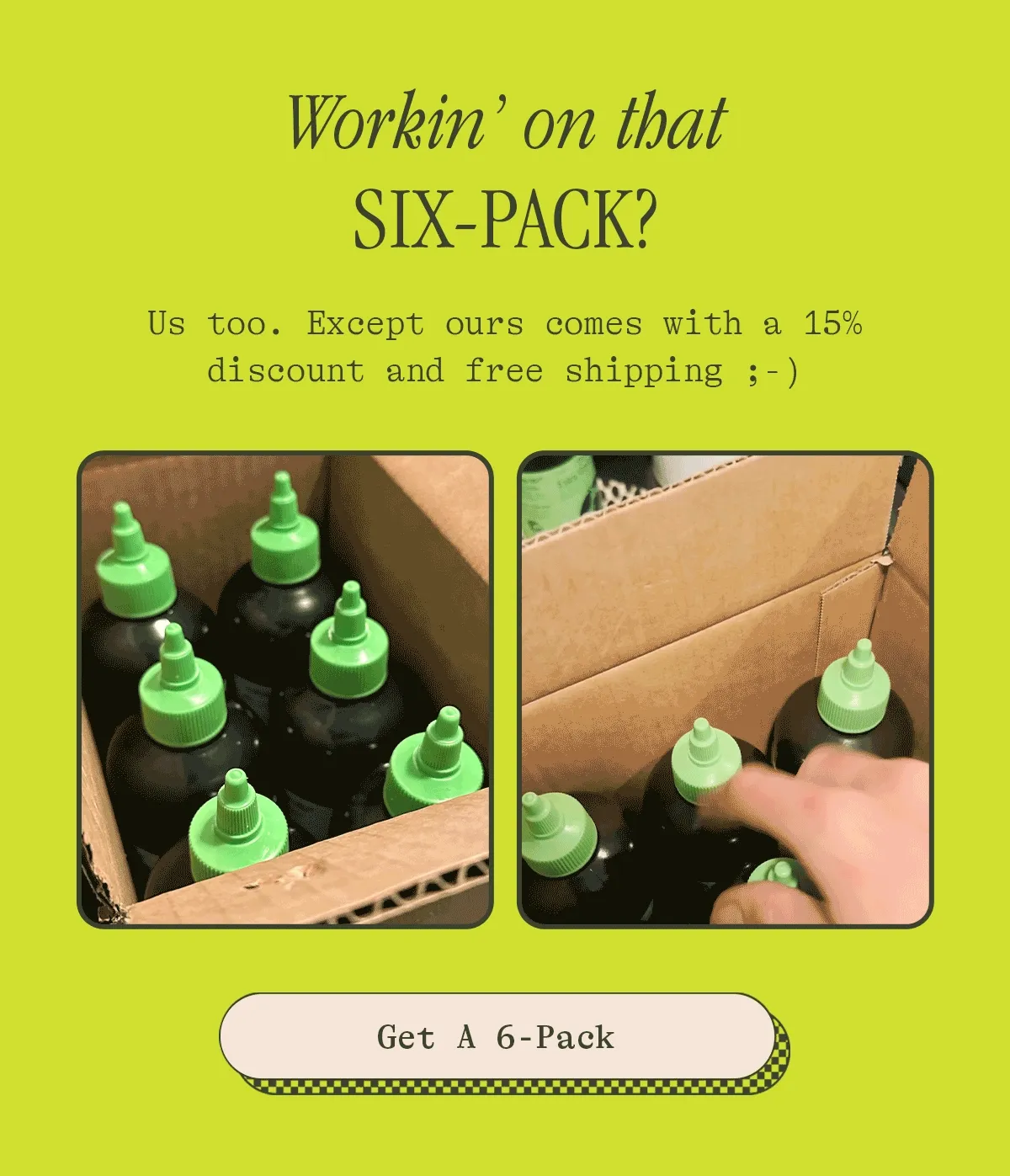 WORKING ON THAT SIX-PACK?