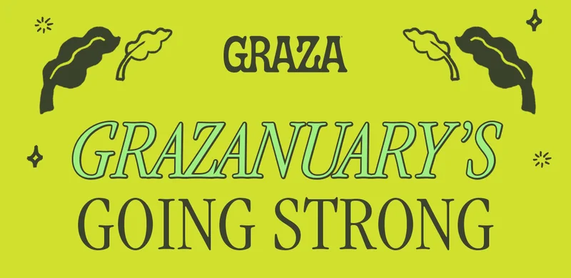 Graza | GRAZANUARY'S GOIGN STRONG