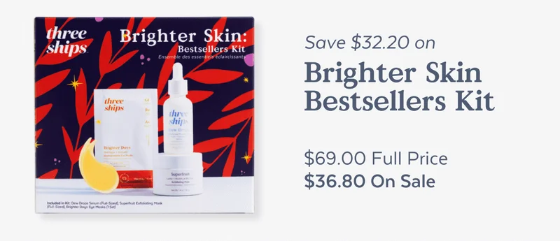 SAVE $32.20 on Brighter Skin Bestsellers Kit. $69.00 Full Price | $36.80 on Sale