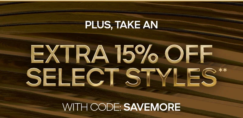 PLUS, TAKE AN EXTRA 15% OFF SELECT STYLES** WITH CODE: discount code