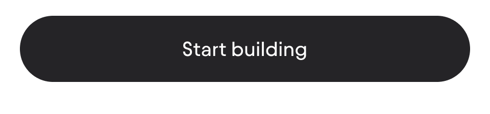 Start building