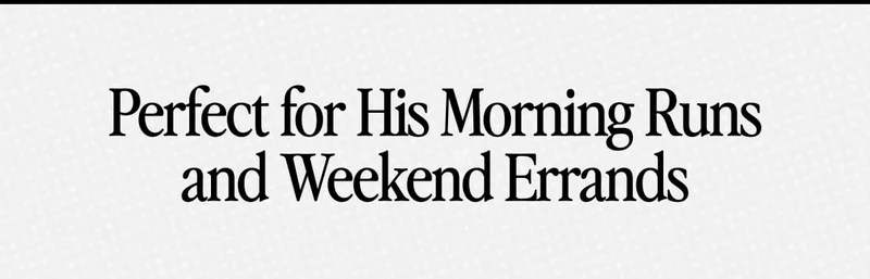 Perfect for His Morning Runs and Weekend Errands