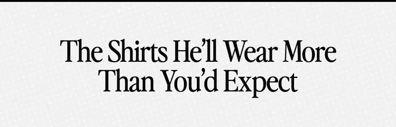 The Shirts He’ll Wear More Than You’d Expect