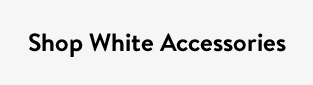 Shop White Accessories