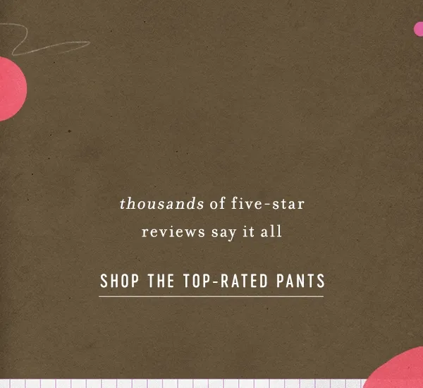 Shop The Top-Rated Pants
