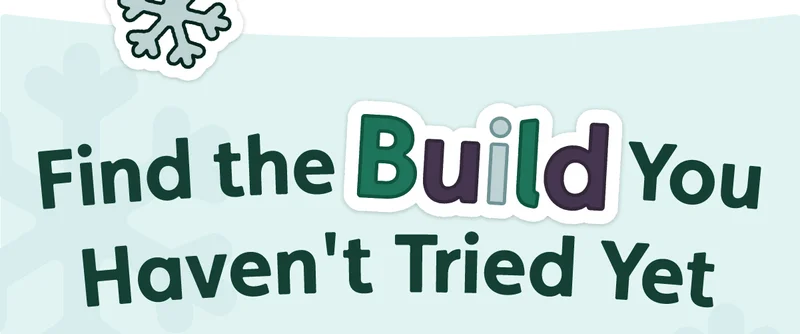 Find the Build You Haven't Tried Yet