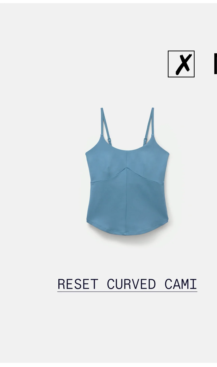 ✗ No.  |  ReSet Curved Cami