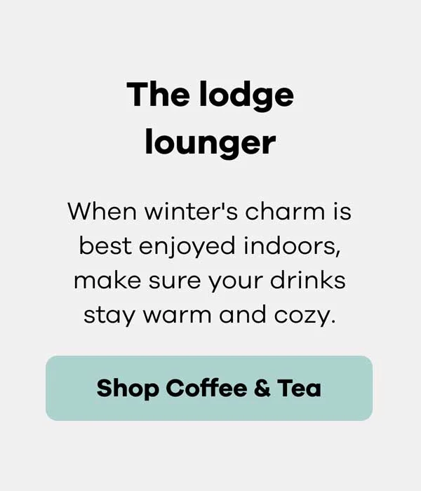 The lodge lounger | Shop Coffee & Tea