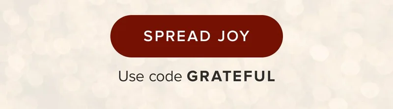 Spread Joy. Use code GRATEFUL