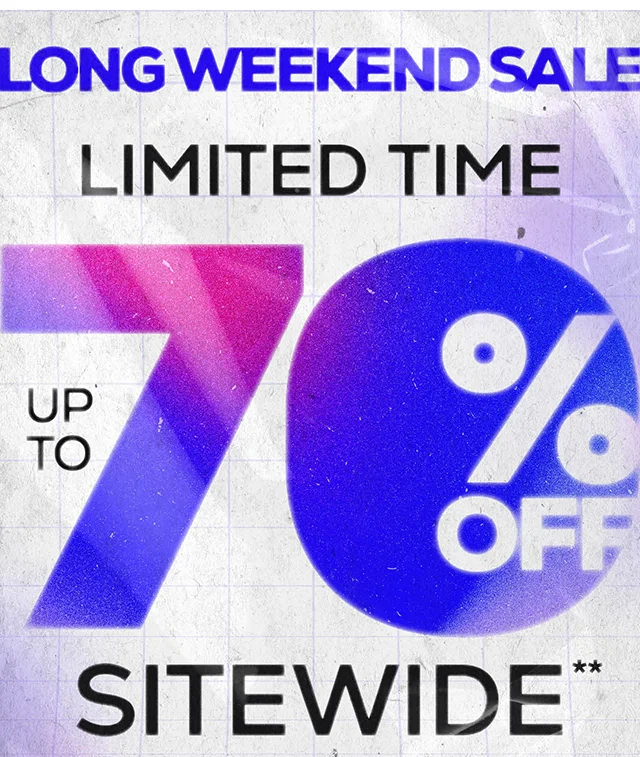 Long Weekend Sale. Limited Time. Up to 70 Percent Off Sitewide. Exclusions Apply. Shop Now