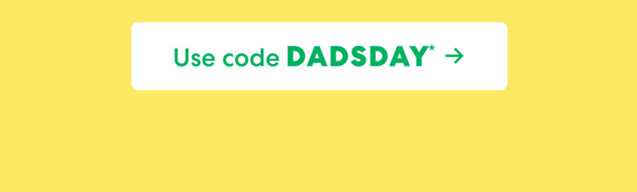 Use code DADSDAY ->