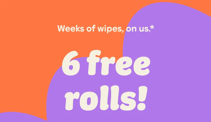 Weeks of wipes, on us.* 6 free rolls!