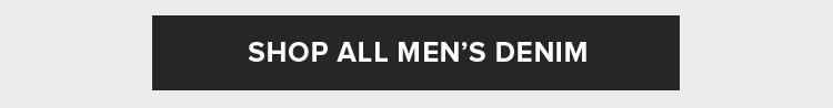 SHOP ALL MEN'S DENIM