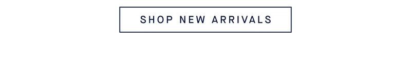 SHOP NEW ARRIVALS SHOP NEW ARRIVALS