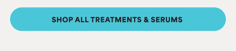 SHOP ALL TREATMENTS & SERUMS