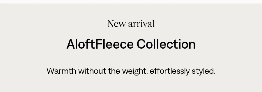 New arrival: AloftFleece Collection