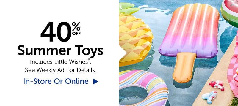 40% Off Summer Toys - Includes Little Wishes®.