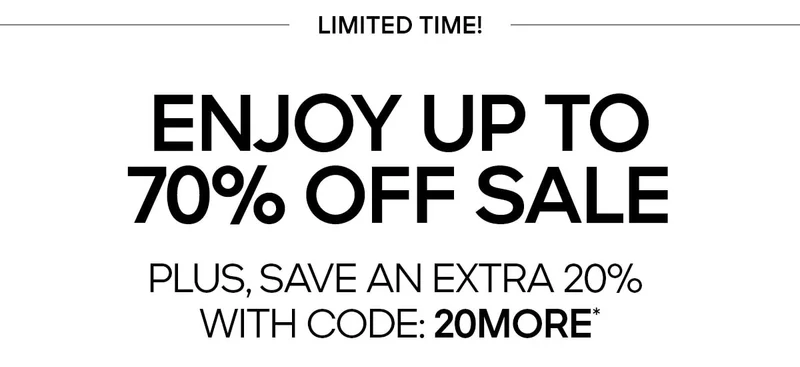 LIMITED TIME! ENJOY UP TO 70% OFF SALE PLUS, SAVE AN EXTRA 20% WITH CODE: discount code*