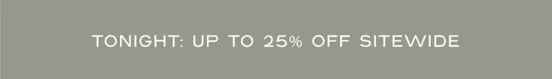 Shop Up To 25% Off Sitewide